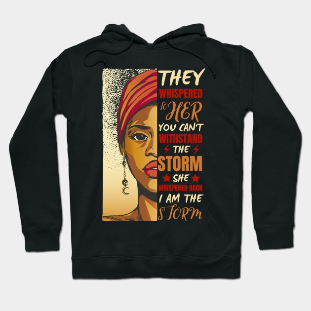 African Woman Afro I Am The Storm Black History Month Hoodie by Hypnotic Highs